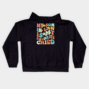 My Son In Law is my Favorite Child Groovy Mothers day Gift Kids Hoodie